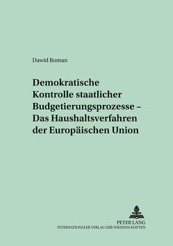 Demokratische Kontrolle staatlicher Budgetierungsprozesse – Das Haushaltsverfahren der Europäischen Union von Dawid,  Roman