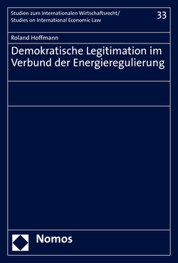 Demokratische Legitimation im Verbund der Energieregulierung von Hoffmann,  Roland