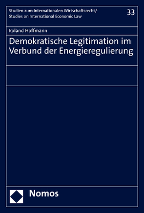Demokratische Legitimation im Verbund der Energieregulierung von Hoffmann,  Roland
