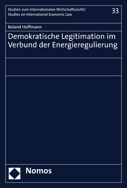 Demokratische Legitimation im Verbund der Energieregulierung von Hoffmann,  Roland