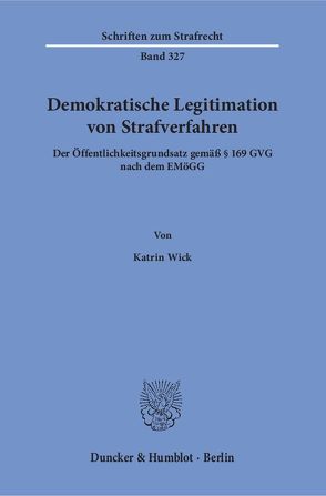 Demokratische Legitimation von Strafverfahren. von Wick,  Katrin