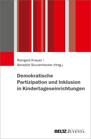 Demokratische Partizipation und Inklusion in Kindertageseinrichtungen von Knauer,  Raingard, Sturzenhecker,  Benedikt