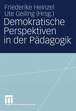 Demokratische Perspektiven in der Pädagogik von Geiling,  Ute, Heinzel,  Friederike