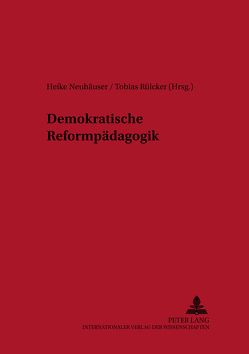 Demokratische Reformpädagogik von Neuhäuser,  Heike, Rülcker,  Tobias