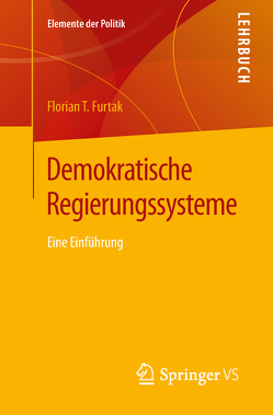 Demokratische Regierungssysteme von Furtak,  Florian T.