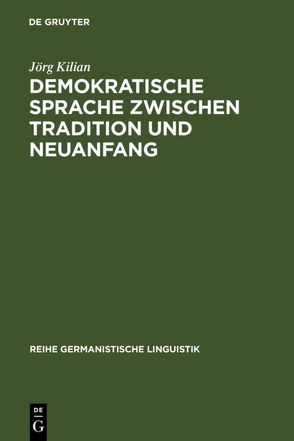 Demokratische Sprache zwischen Tradition und Neuanfang von Kilian,  Jörg