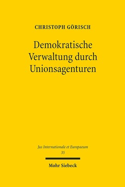 Demokratische Verwaltung durch Unionsagenturen von Görisch,  Christoph