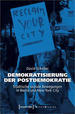 Demokratisierung der Postdemokratie von Scheller,  David