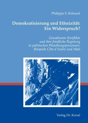Demokratisierung und Ethnizität: Ein Widerspruch? von Kétouré,  Philippe S.