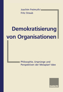 Demokratisierung von Organisationen von Freimuth,  Joachim, Straub,  Fritz