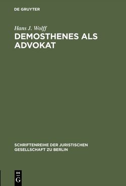 Demosthenes als Advokat von Wolff,  Hans J.