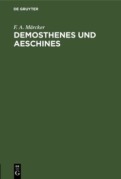 Demosthenes und Aeschines von Maercker,  F. A.