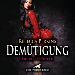 Demütigung | Erotik Audio Story | Erotisches Hörbuch Audio CD von Fengler,  Maike Luise, Perkins,  Rebecca