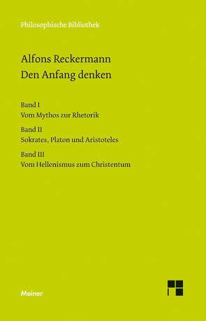 Den Anfang denken. Die Philosophie der Antike in Texten und Darstellung. Bänd I–III von Reckermann,  Alfons