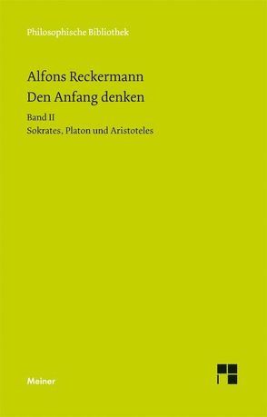 Den Anfang denken. Die Philosophie der Antike in Texten und Darstellung. Band II von Reckermann,  Alfons
