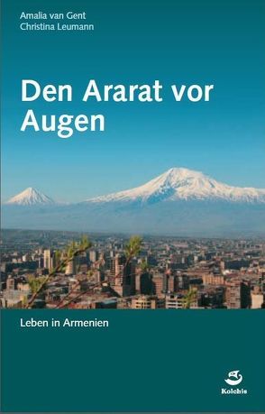 Den Ararat vor Augen von Kieser,  Hans-Lukas, Leumann,  Christina, van Gent,  Amalia