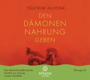 Den Dämonen Nahrung geben von Allione,  Tsültrim, Schürholz,  Marietta Johanna