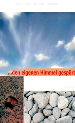 … den eigenen Himmel gespürt von Obberg,  Heinrich, Reich,  Eva