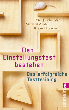 Den Einstellungstest bestehen von Lötzerich,  Roland, Schneider,  Peter-J., Zindel,  Manfred