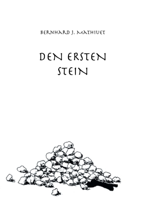 DEN ERSTEN STEIN von Mathiuet,  Bernhard J.