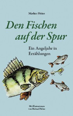 Den Fischen auf der Spur von Heine,  Markus