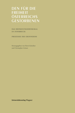 Den für die Freiheit Österreichs gestorbenen von Grüner,  Christopher, Schreiber,  Horst