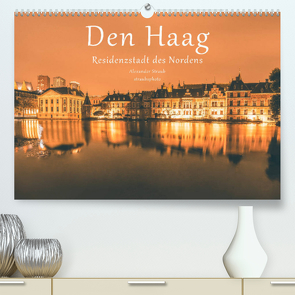 Den Haag – Residenzstadt des Nordens (Premium, hochwertiger DIN A2 Wandkalender 2022, Kunstdruck in Hochglanz) von Straub (straubsphoto),  Alexander