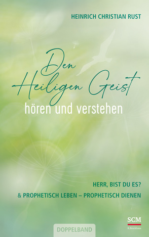 Den Heiligen Geist hören und verstehen von Rust,  Heinrich Christian