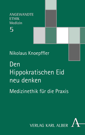 Den Hippokratischen Eid neu denken von Knoepffler,  Nikolaus