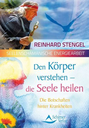 Den Körper verstehen – die Seele heilen von Stengel,  Reinhard