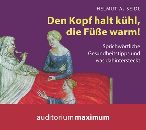 Den Kopf halt kühl, die Füße warm! von Falk,  Martin, Seidl,  Helmut A.