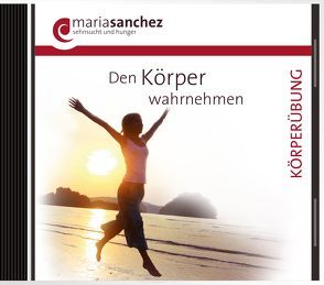 Den Körper wahrnehmen von Sanchez,  Maria