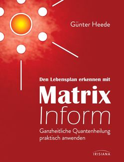 Den Lebensplan erkennen mit Matrix Inform von Heede,  Günter
