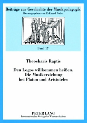 Den Logos willkommen heißen- Die Musikerziehung bei Platon und Aristoteles von Raptis,  Theocharis