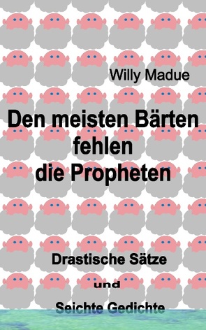 Den meisten Bärten fehlen die Propheten von Madue,  Willi