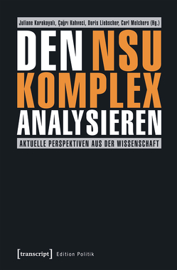 Den NSU-Komplex analysieren von Kahveci,  Çagri, Karakayali,  Juliane, Liebscher,  Doris, Melchers,  Carl