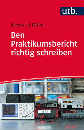 Den Praktikumsbericht richtig schreiben von Müller,  Eckehard