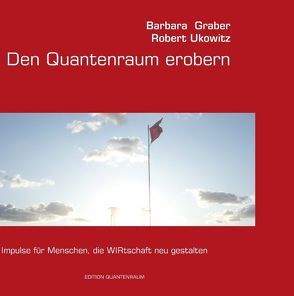 Den Quantenraum erobern von Graber,  Barbara, Ukowitz,  Robert