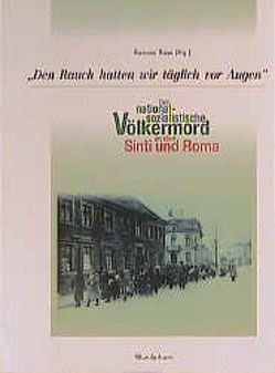 Den Rauch hatten wir täglich vor Augen…. Der nationalsozialistische… von Rose,  Romani, Wiesenthal,  Simon