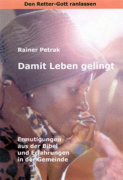 Den Retter-Gott ranlassen / Damit Leben gelingt von Petrak,  Rainer, Solcher,  Bertram