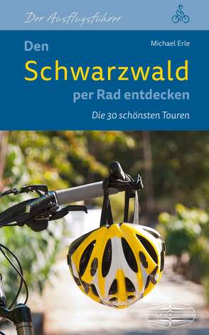 Den Schwarzwald per Rad entdecken von Erle,  Michael