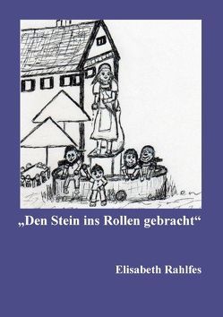 Den Stein ins Rollen gebracht von Rahlfes,  Elisabeth