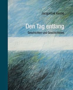 Den Tag entlang von Degonda,  Gielia, Keune,  Jacqueline