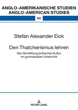 Den Thatcherismus lehren von Eick,  Stefan Alexander