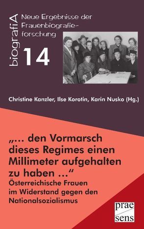 „… den Vormarsch dieses Regimes einen Millimeter aufgehalten zu haben …“ von Kanzler,  Christine, Korotin,  Ilse, Nusko,  Karin