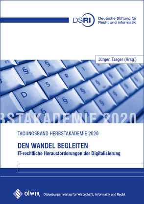 Den Wandel begleiten – IT-rechtliche Herausforderungen der Digitalisierung von Taeger,  Jürgen