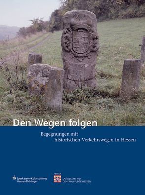 Den Wegen folgen von Krienke,  Christine, Landesamt für Denkmalpflege Hessen, Sparkassen - Kulturstiftung Hessen-Thüringen, Vogt,  Monika