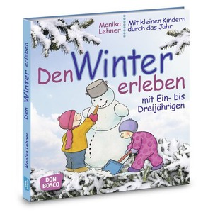 Den Winter erleben mit Ein- bis Dreijährigen von Lehner,  Monika