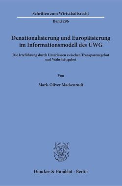 Denationalisierung und Europäisierung im Informationsmodell des UWG. von Mackenrodt,  Mark-Oliver