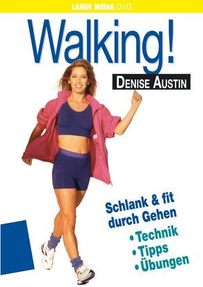Denise Austin: Walking! Schlank & fit durch Gehen – Technik, Tipps, Übungen von Austin,  Denise